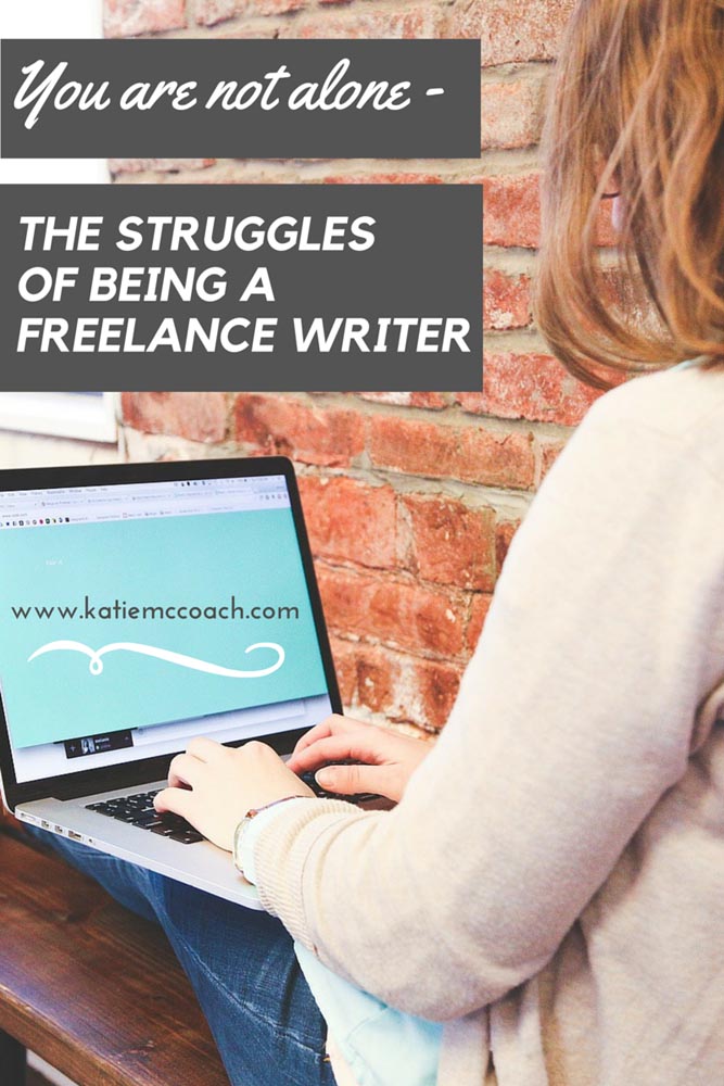 You Are Not Alone - The Struggles of Being a Freelance Writer