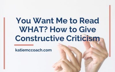 You Want Me to Read WHAT? How to Give Constructive Criticism